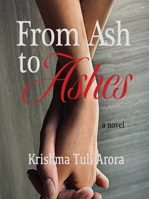 Title details for From Ash to Ashes by Krishma Tuli Arora - Available